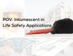 Black intumescent material with buildings and fire, labeled POV: Intumescent in Life Safety Applications.