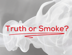 White smoke swirls on a gray background with red text reading “Truth or Smoke?” underlined in red.
