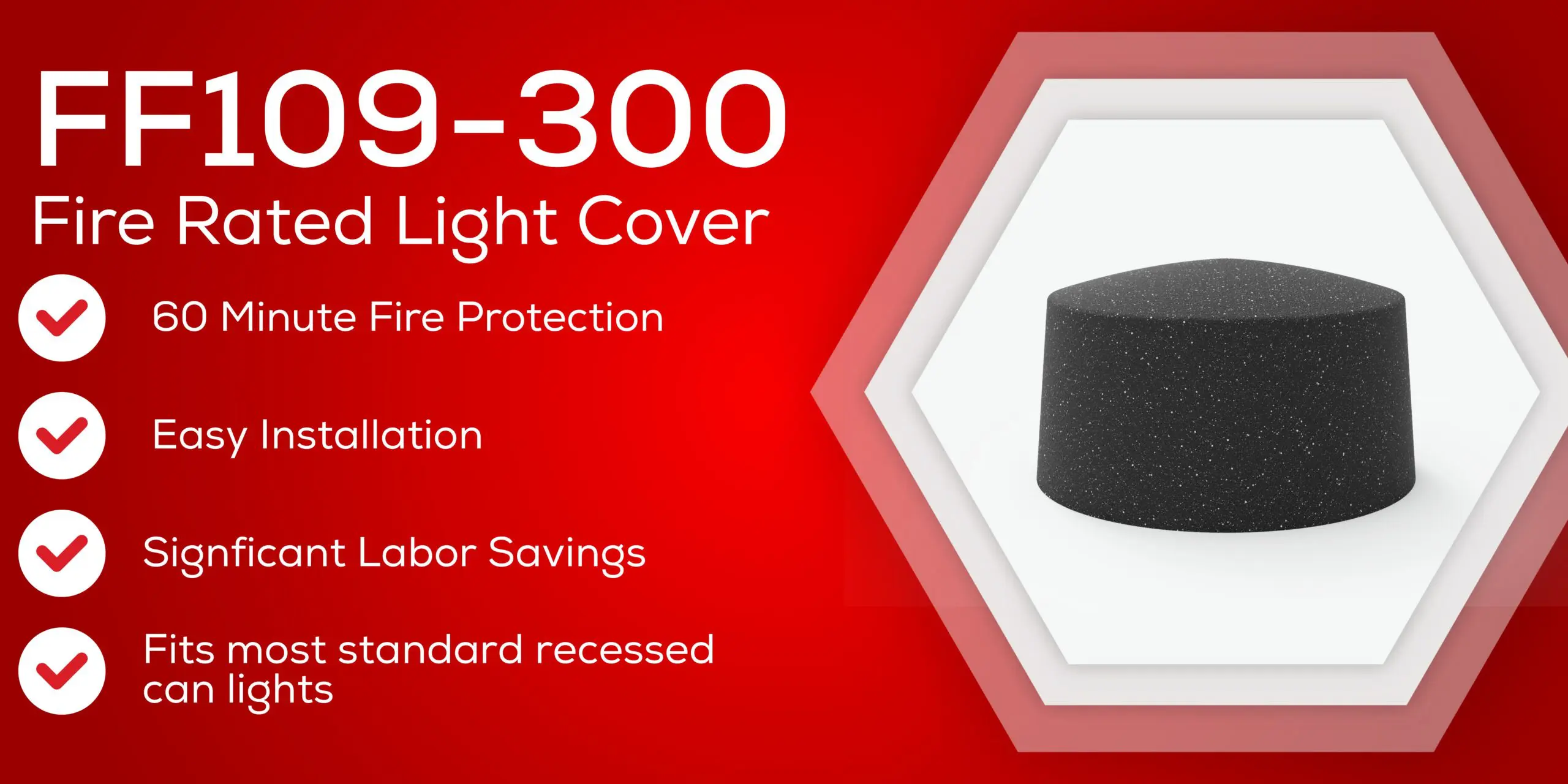FF109-300 fire rated recessed can light cover with key features listed on a red background and image of the cover.