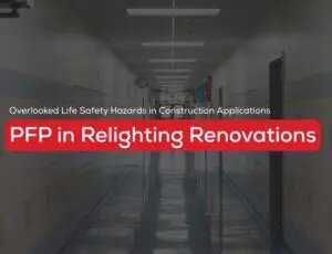 Hallway with text: PFP in Relighting Renovations. Overlooked Life Safety Hazards.