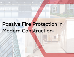 Text Passive Fire Protection in Modern Construction overlaid on collage of modern buildings and construction sites.