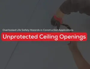 Hands by a ceiling opening with the words "Unprotected Ceiling Openings" visible.