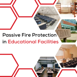 Beyond Books: A Lesson in Safety – Unveiling the Significance of Passive Fire Protection in Educational Environments.